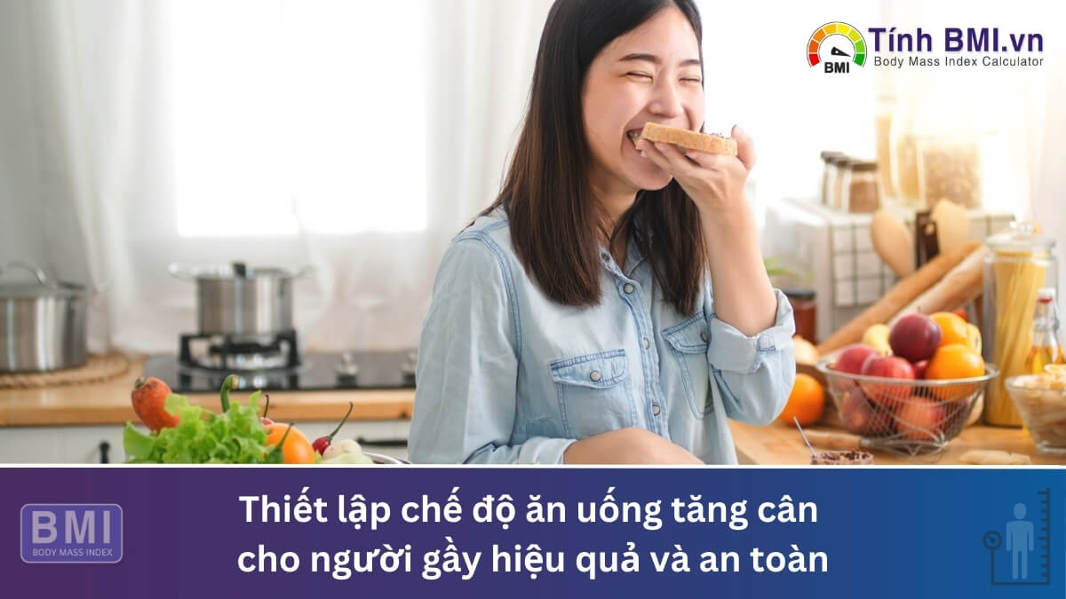 Thiết lập chế độ ăn uống tăng cân cho người gầy hiệu quả và an toàn