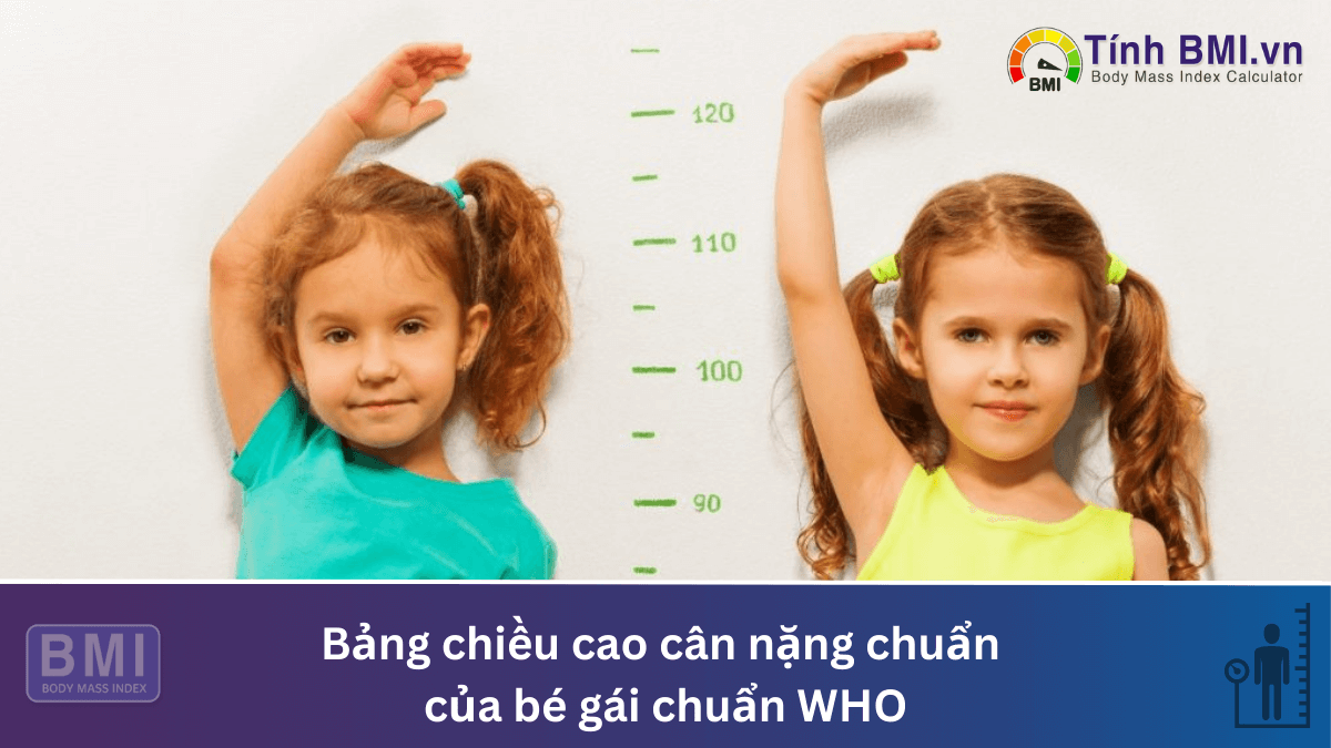 Bảng chiều cao cân nặng của bé gái chuẩn WHO