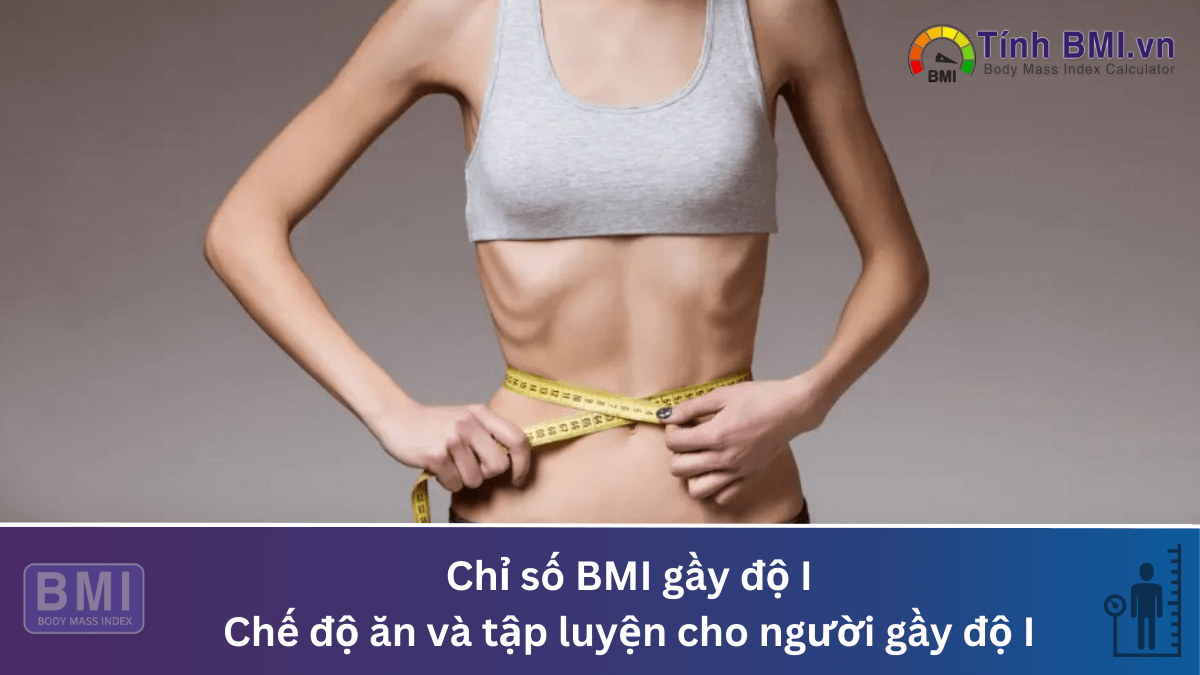 Chế độ dinh dưỡng và tập luyện giúp tăng cân cho người có BMI gầy độ 1