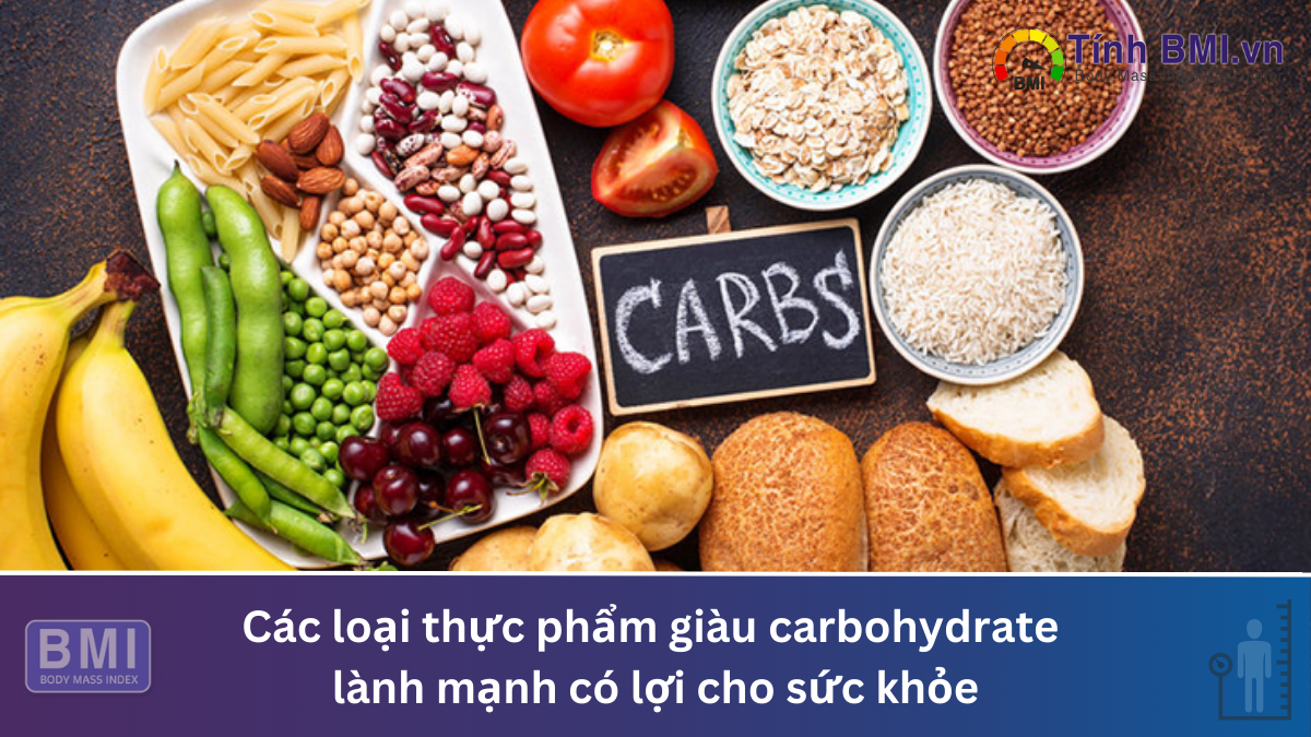 Các loại thực phẩm giàu carbohydrate lành mạnh có lợi cho sức khỏe