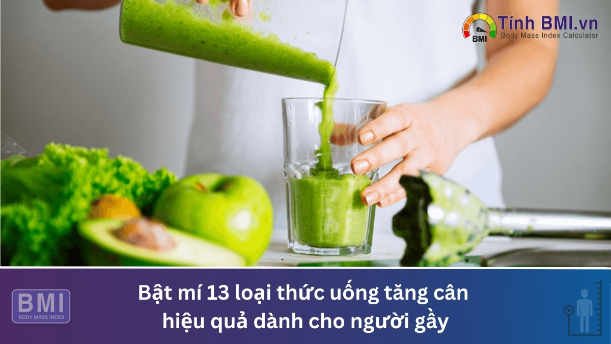 Bật mí 13 loại thức uống tăng cân hiệu quả dành cho người gầy