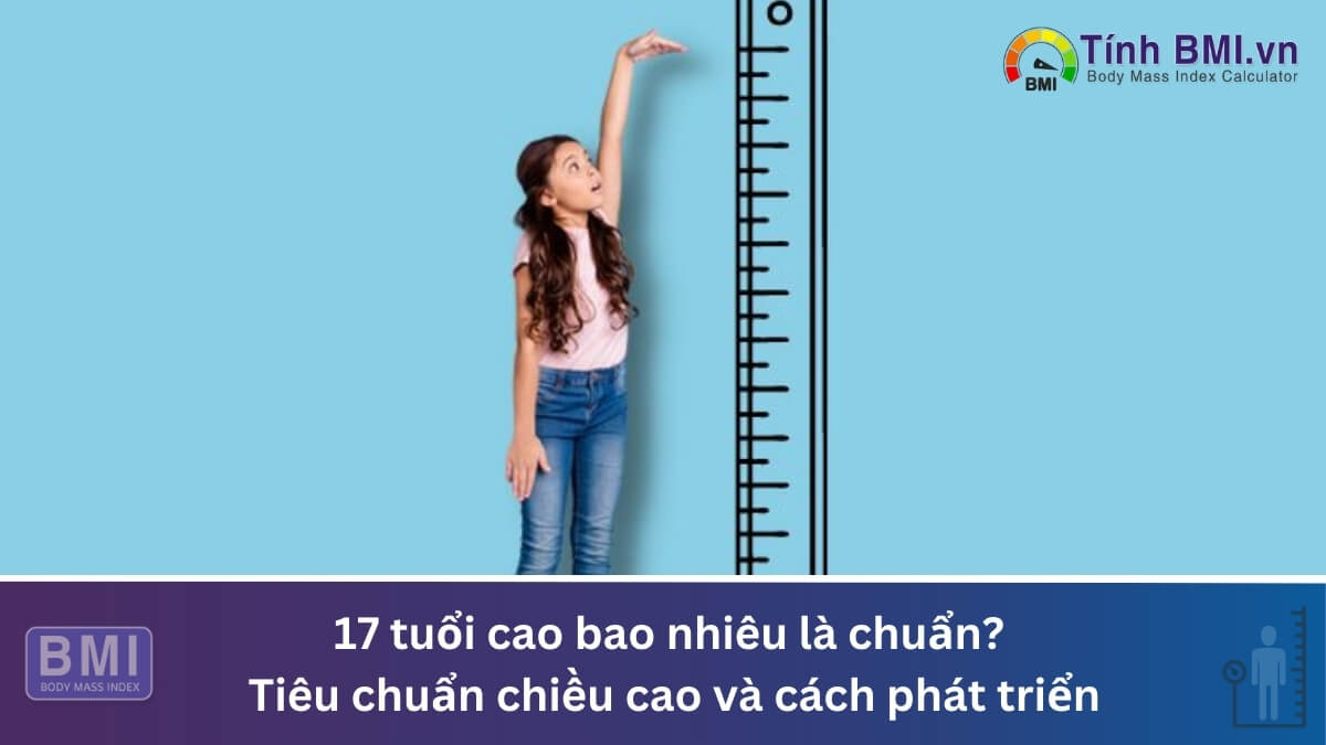 17 tuổi cao bao nhiêu là chuẩn