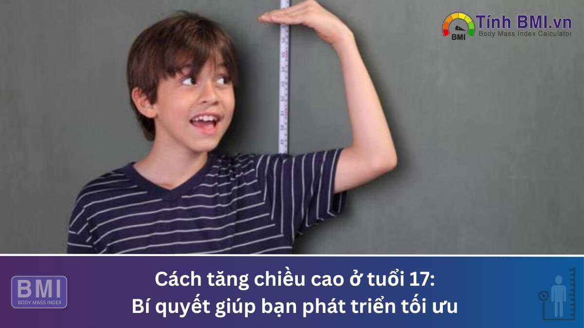 Cách tăng chiều cao ở tuổi 17