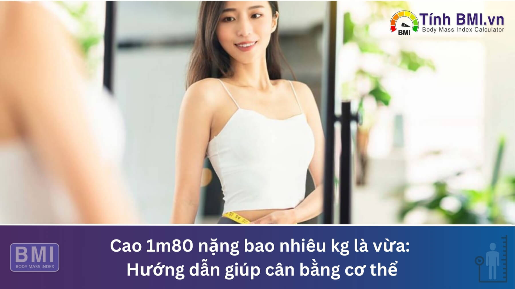 Cao 1m80 nặng bao nhiêu kg là vừa