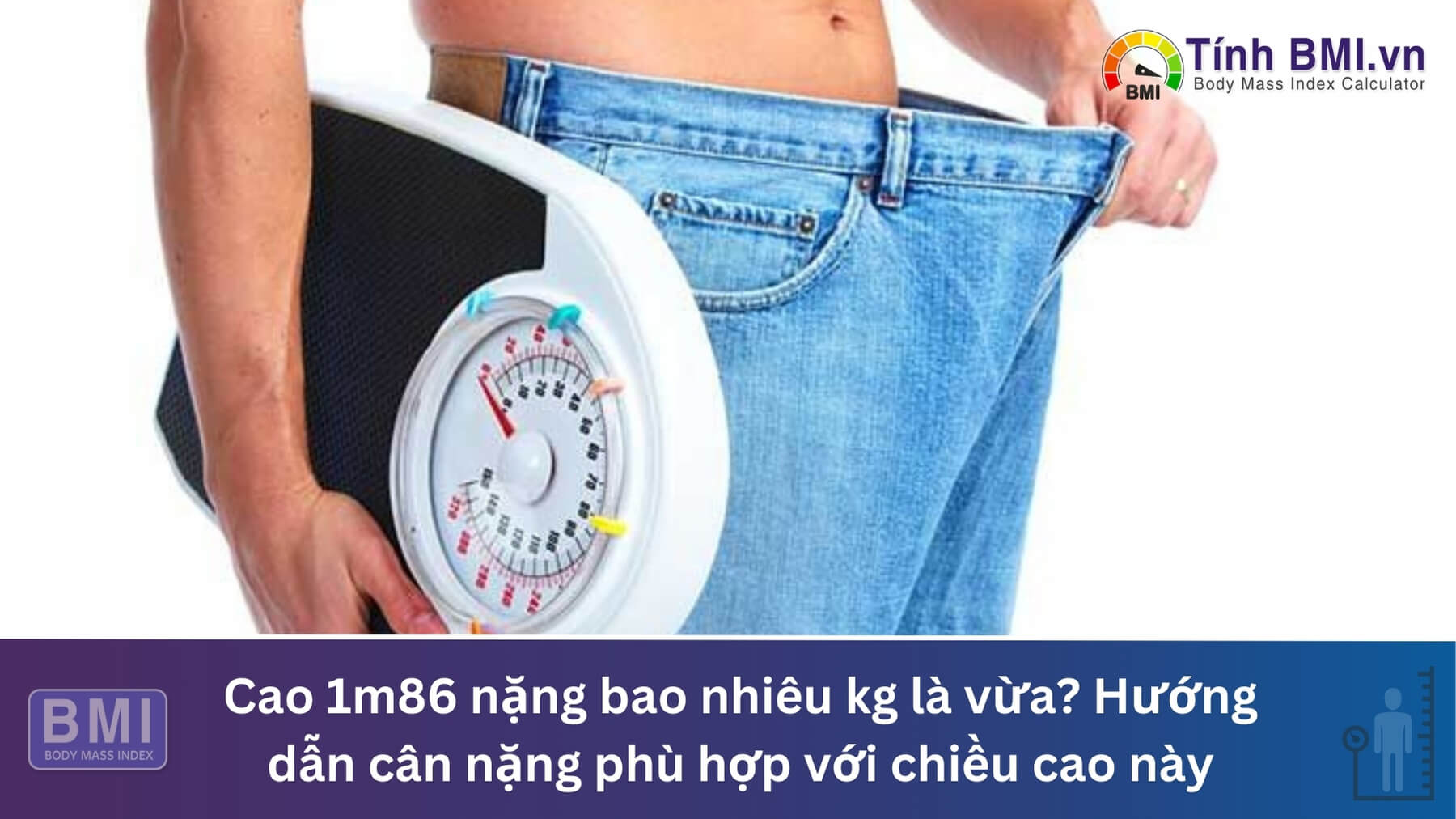 Cao 1m86 nặng bao nhiêu kg là vừa