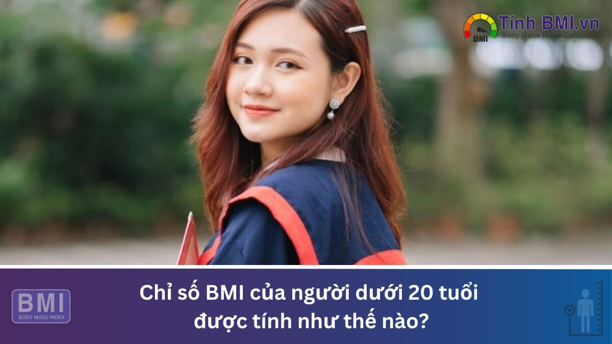 Chỉ số BMI của người dưới 20 tuổi