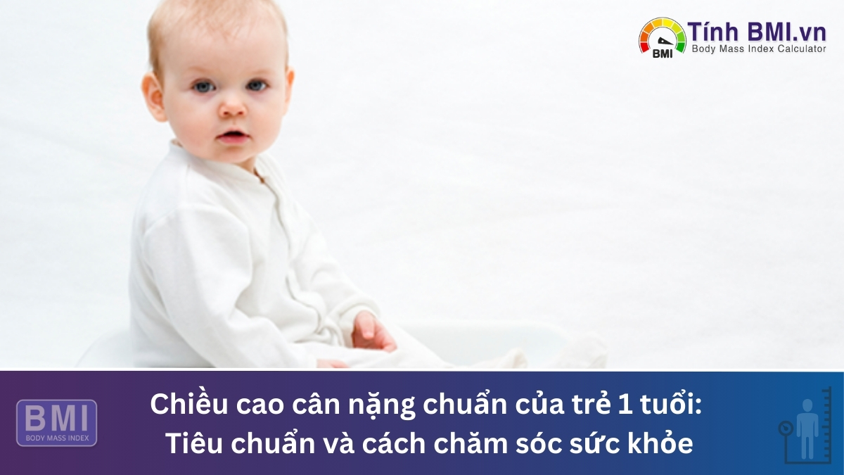 Chiều cao cân nặng chuẩn của trẻ 1 tuổi