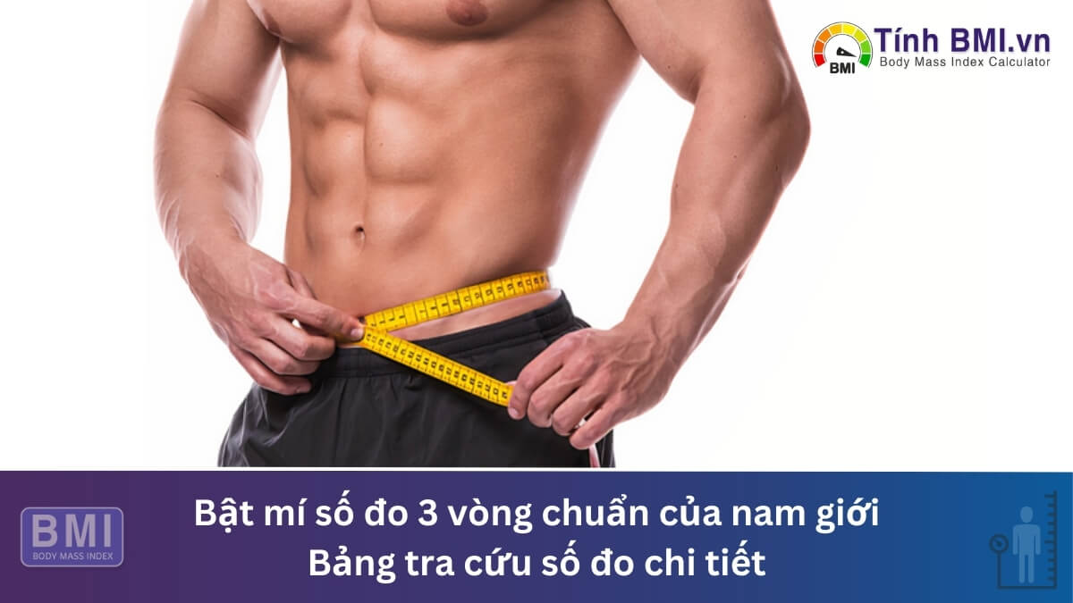 Bật mí số đo 3 vòng chuẩn của nam giới. Bảng tra cứu số đo chi tiết