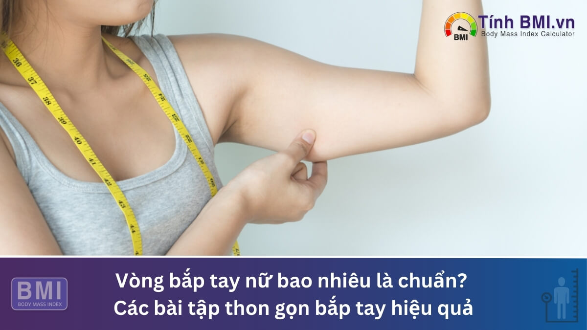 Vòng bắp tay nữ bao nhiêu là chuẩn? Các bài tập thon gọn bắp tay hiệu quả