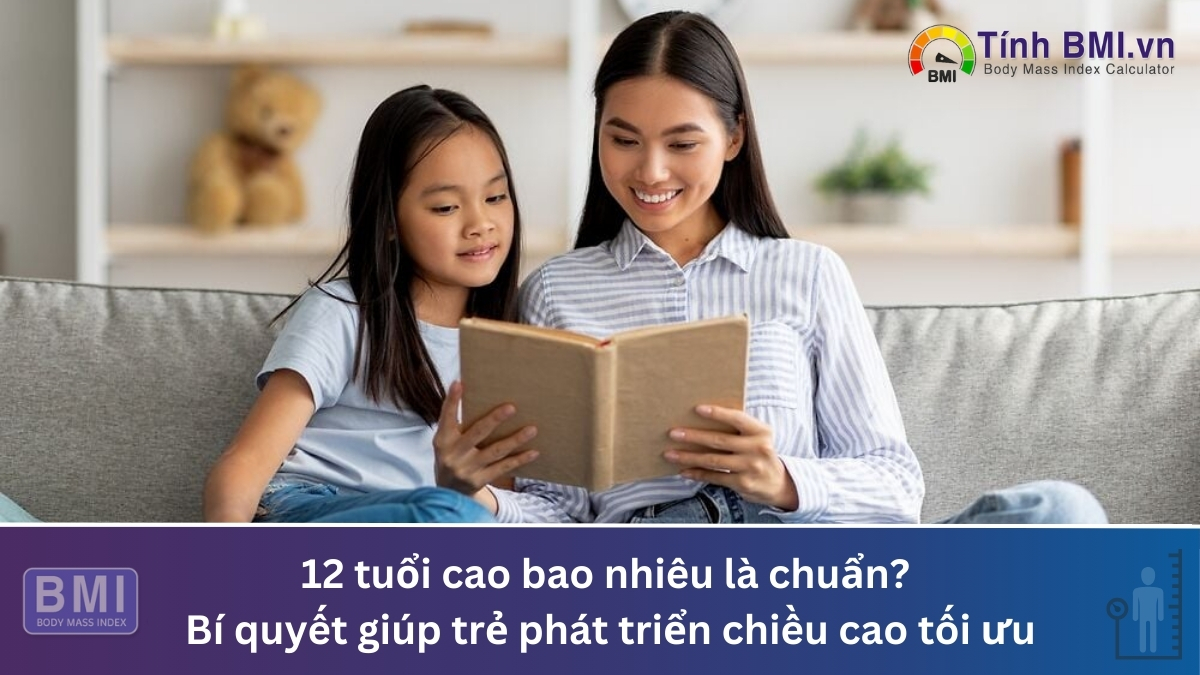 12 tuổi cao bao nhiêu là chuẩn? Bí quyết giúp trẻ phát triển chiều cao tối ưu