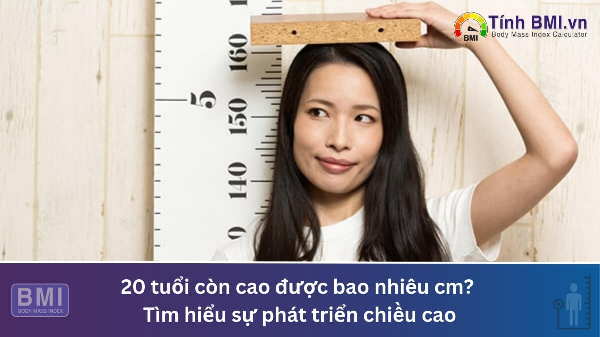 20 tuổi còn cao được bao nhiêu cm