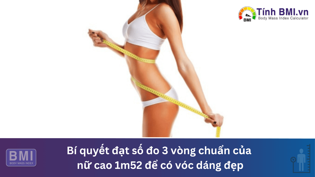 số đo 3 vòng chuẩn của nữ cao 1m52