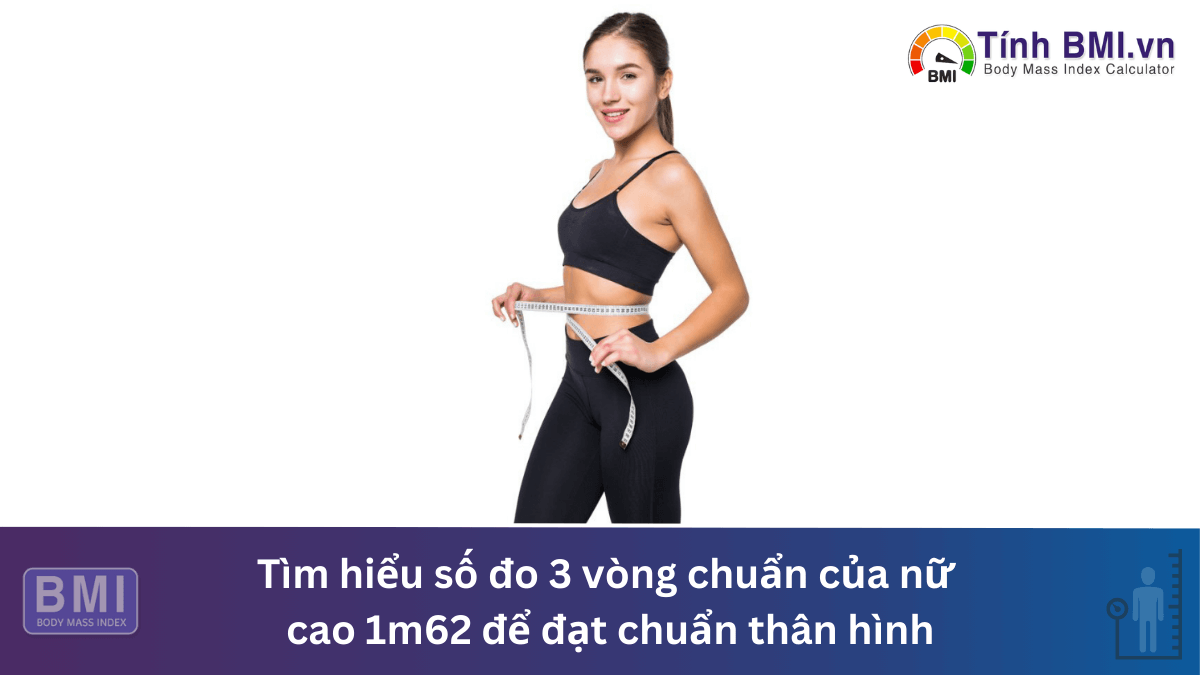 số đo 3 vòng chuẩn của nữ cao 1m62