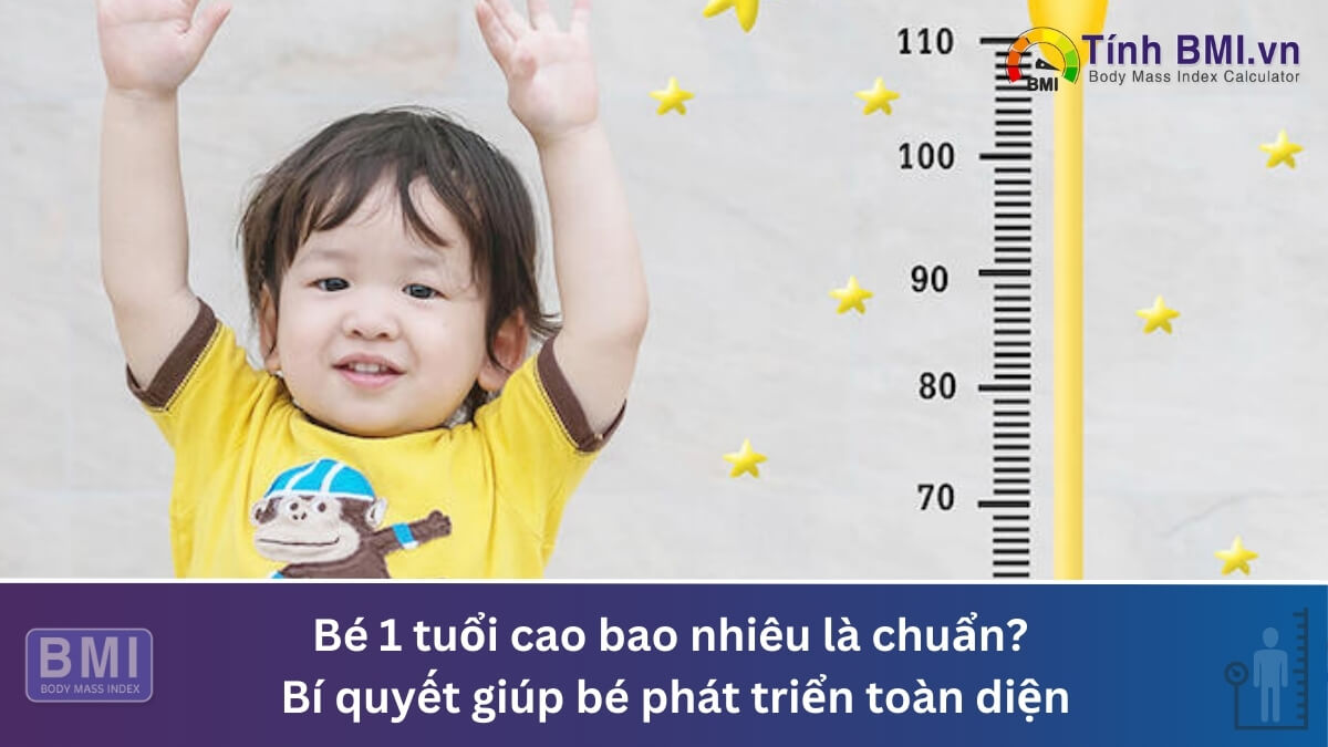 Bé 1 tuổi cao bao nhiêu là chuẩn